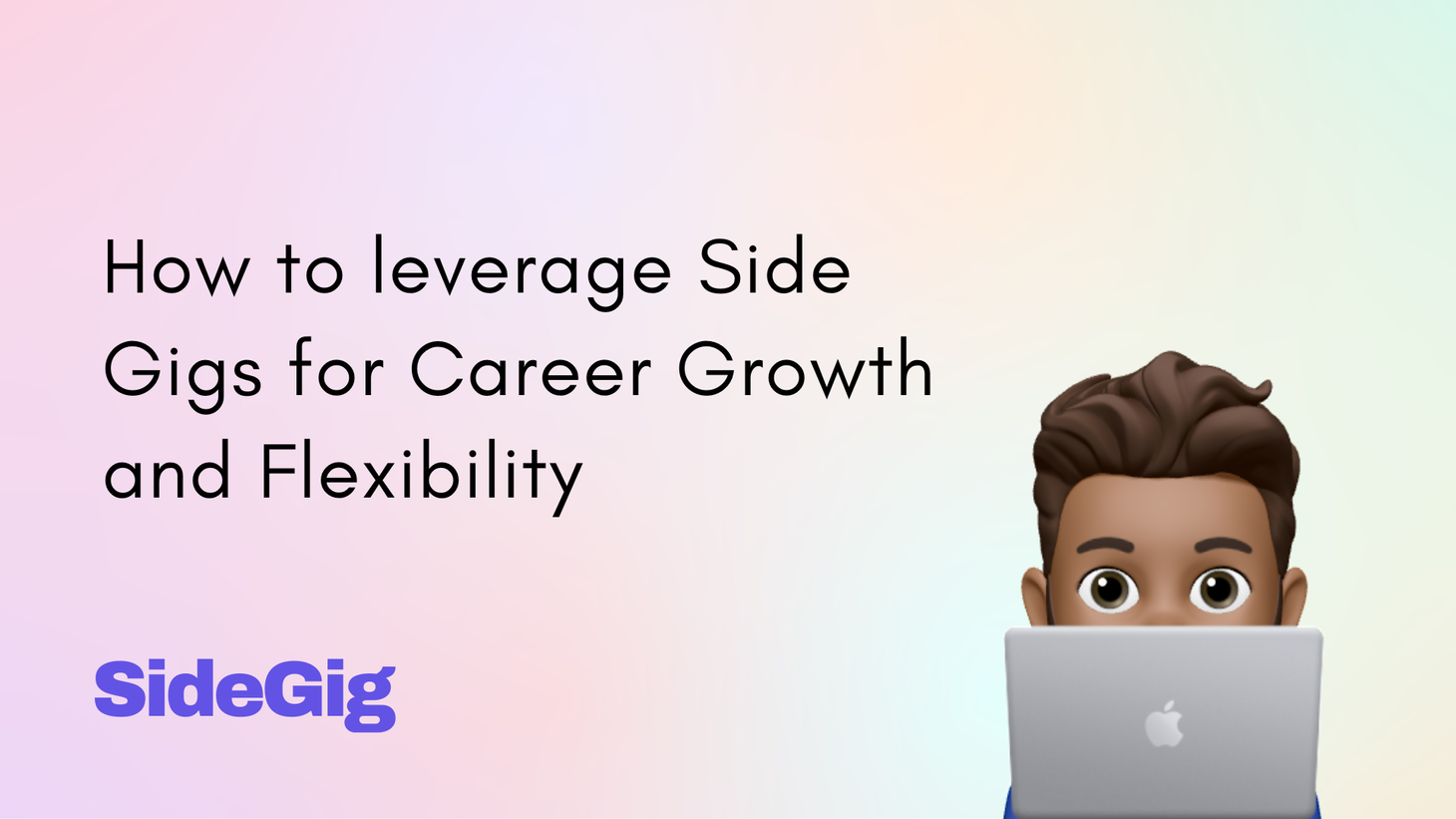Leveraging Side Gigs for Career Growth and Flexibility